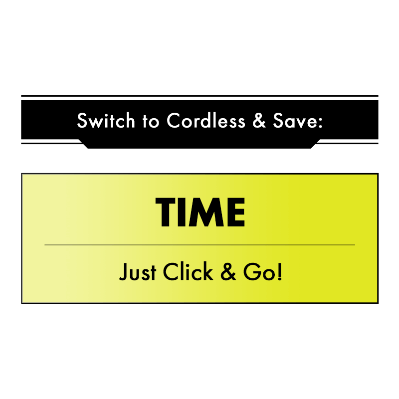 Switch to Cordless & Save: Time